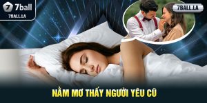 Nằm mơ thấy người yêu cũ