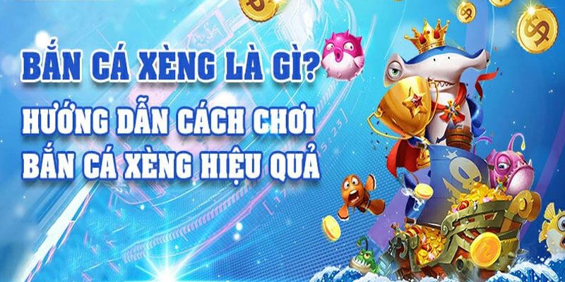 Gợi ý kỹ thuật Bắn Cá Xèng bao thắng từ cao thủ