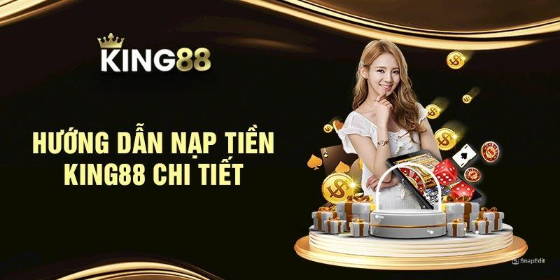 Thông tin quan trọng cần biết khi nạp tiền King88